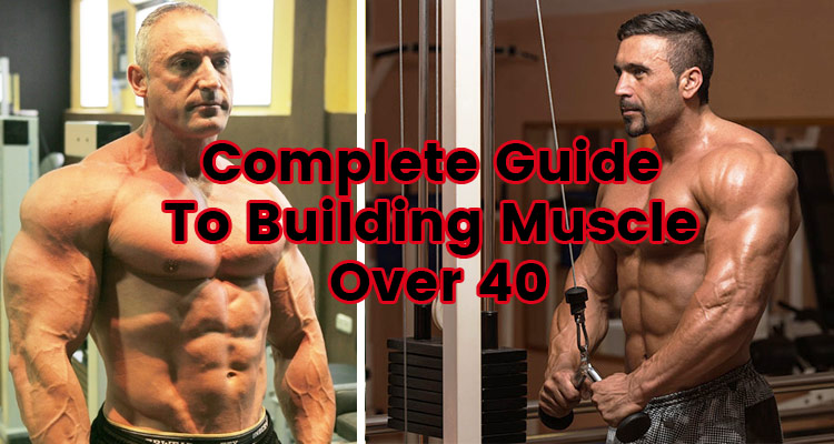 Complete Guide To Building muscle over 40