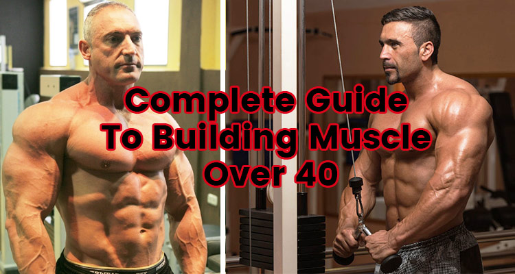 Complete Guide To Building Muscle Over 40 - SpotMeBro