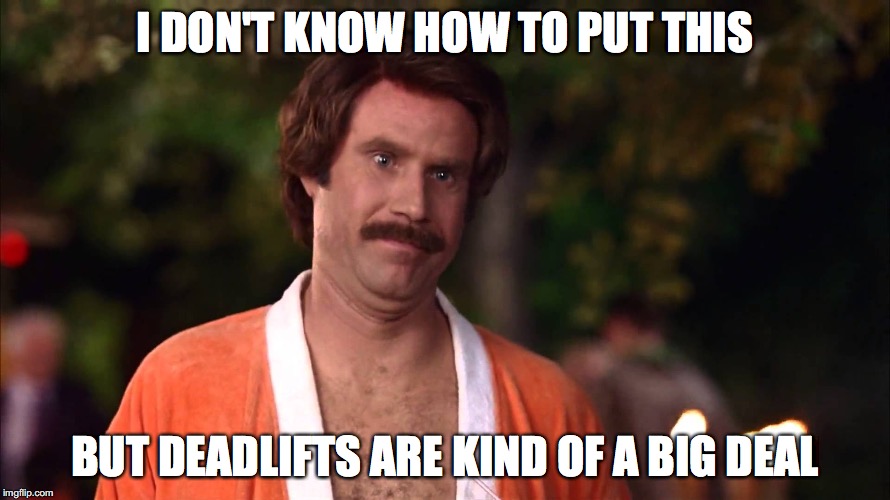Deadlift with proper form - deadlifts are a big deal meme
