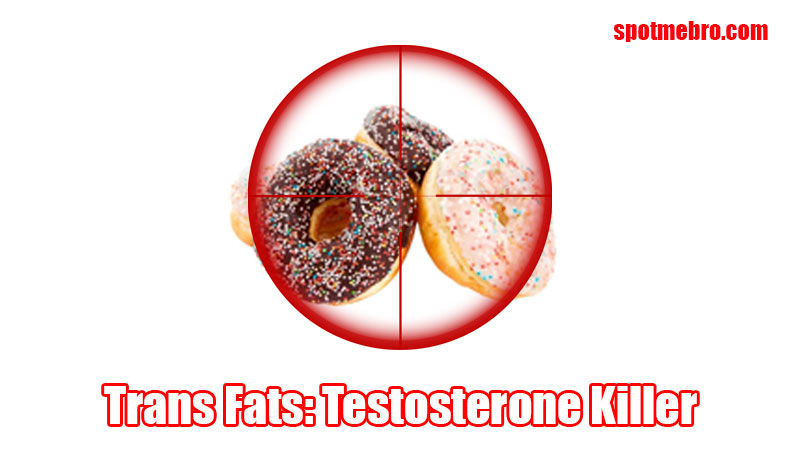 Trans fats testosterone killer